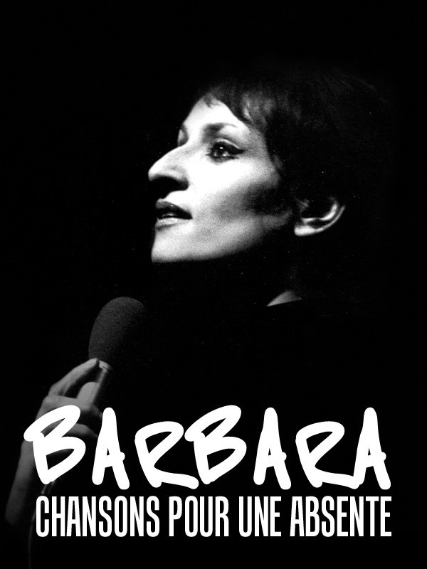 Barbara, chansons pour une absente | Leuthy, Cyril (Réalisateur)