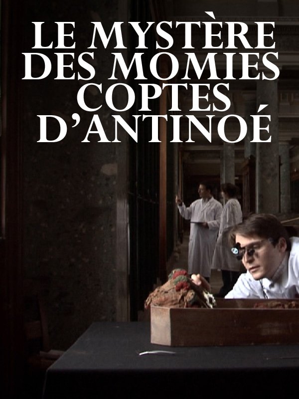 Le mystère des momies coptes d'Antinoé | Bastide, Jackie (Réalisateur)