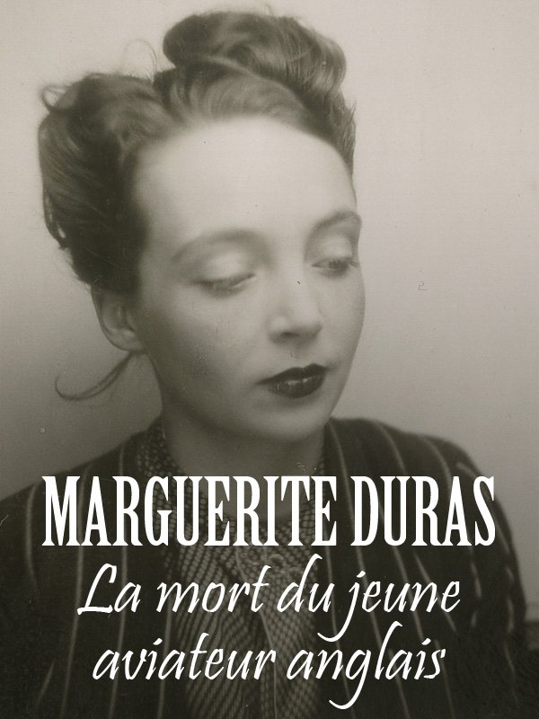 Marguerite Duras - La mort du jeune aviateur anglais | Jacquot, Benoît (Réalisateur)