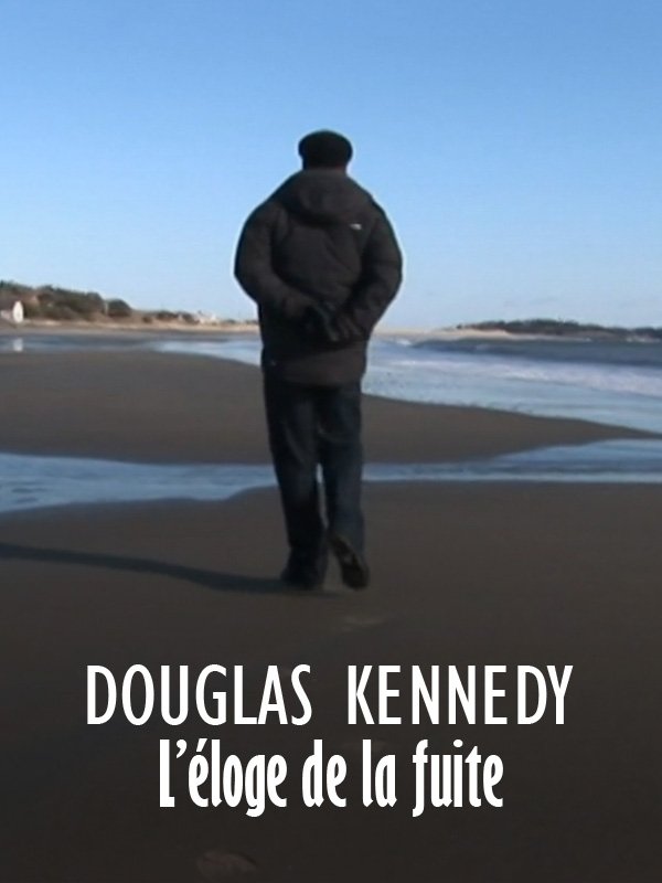 Douglas Kennedy ou l'éloge de la fuite | Brusq, Armelle (Réalisateur)