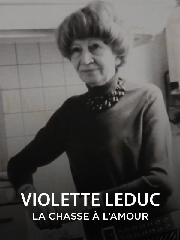 Violette Leduc - La chasse à l'amour | Hoffenberg, Esther (Réalisateur)